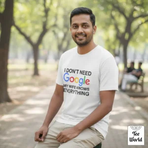 I Don't Need Google My Wife Knows Everything T-Shirt Bangladesh