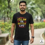 Amazing Islam For Better Life T-Shirt Bangladesh (100% Premium) 1 Islam For Better Life T-Shirt Bangladesh